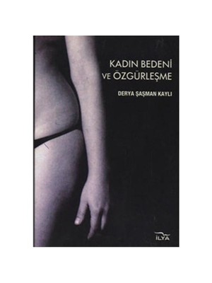 Kadın Bedeni Ve Özgürleşme-Derya Şaşman Kaylı