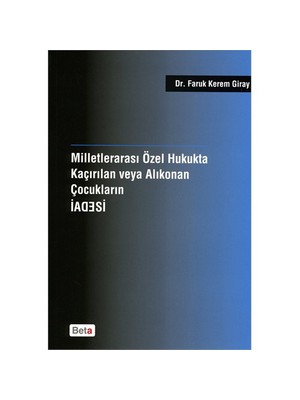 Milletlerarası Özel Hukukta Kaçırılan veya Korunan Çocukların İadesi - Faruk Kerem Giray