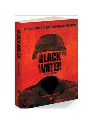 Blackwater - Vatanı, Milleti, Bayrağı Oımayan Ordu-Jeremy Scahill