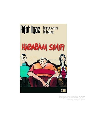 Hababam Sınıfı Icraatın Içinde-Rıfat Ilgaz