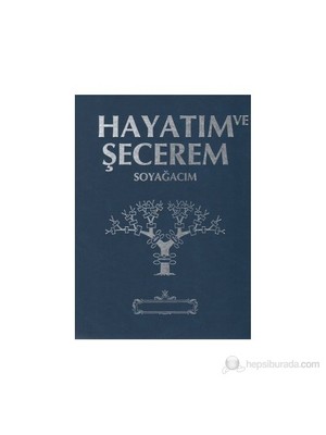 Hayatım Ve Şecerem (Ciltli) Soyağacım (Lacivert)
