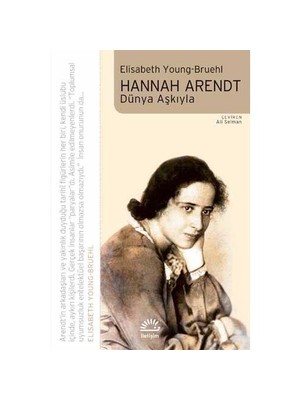 Hannah Arendt: Dünya Aşkıyla - Elisabeth Young-Bruehl