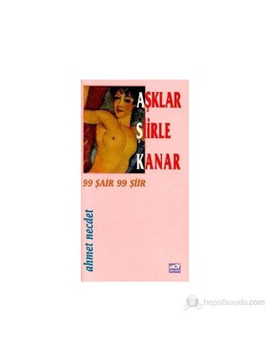 Aşklar Şiirle Kanar 99 Şair 99 Şiir