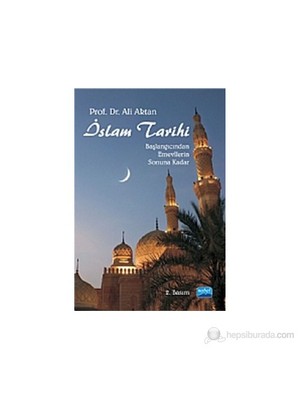 İslam Tarihi -Başlangıcından Emevîlerin Sonuna Kadar-Ali Aktan