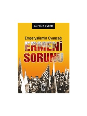 Emperyalizmin Oyuncağı - Ermeni Sorunu-Gürbüz Evren