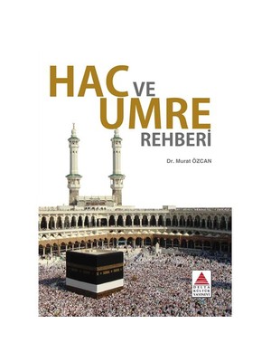 Hac Ve Umre Rehberi-Murat Özcan