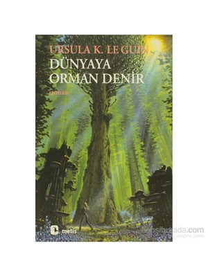 Dünyaya Orman Denir - Ursula K. Le Guin
