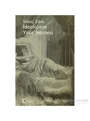 İdeolojinin Yüce Nesnesi-Slavoj Zizek