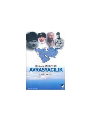 Rusya Ve Türkiye'De Avrasyacılık-Fatih Akgül