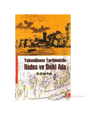 Yakındönem Tarihimizde Rodos Ve Oniki Ada-Ali Fuat Örenç