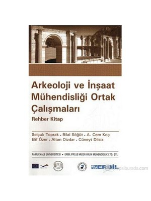 Arkeoloji Ve İnşaat Mühendisliği Ortak Çalışmaları (Rehber Kitap)