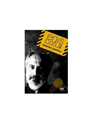 Enis Batur'dan Sinema Yazıları