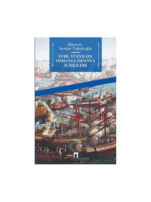 18. Yüzyılda Osmanlı - İspanya İlişkileri-Hüseyin Serdar Tabakoğlu