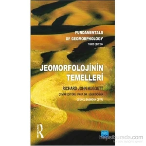 Jeomorfolojinin Temelleri - Fundamentals Of Geomorphology-Richard John Huggett