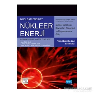 Nükleer Enerji Nükleer Süreç Kavramlarına, Sistemlerine Ve Uygulamalarına Giriş: Nuclear Energy An Introduction To The Cocepts, Systems And Applications Of Nuclear Processes-Keith E. Holbert