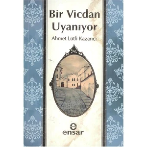 Bir Vicdan Uyanıyor - Ahmet Lütfi Kazancı