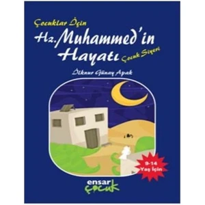 Çocuklar İçin Hz. Muhammed’in Hayatı - İlknur Günay Apak