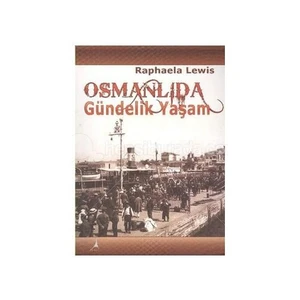 Osmanlı'Da Gündelik Yaşam-Raphaela Lewis