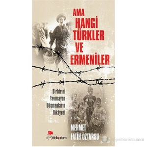 Ama Hangi Türkler Ve Ermeniler-Mehmet Fatih Öztarsu
