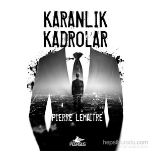 Karanlık Kadrolar - Pierre Lemaitre