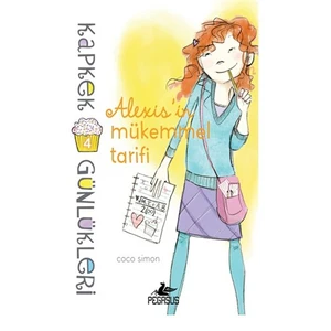 Kapkek Günlükleri 4: Alexis'İn Mükemmel Tarifi-Coco Simon