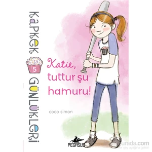 Kapkek Günlükleri 5: Katıe, Tuttur Şu Hamuru! - Coco Simon