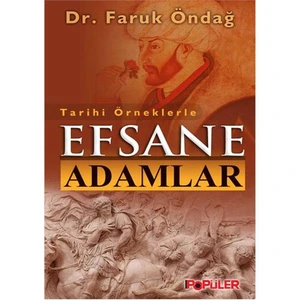 Tarihi Örneklerle Efsane Adamlar-Faruk Öndağ
