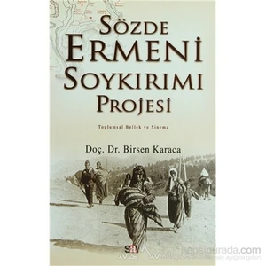 Sözde Ermeni Soykırımı Projesi Toplumsal Bellek Ve Sinema-Birsen Karaca