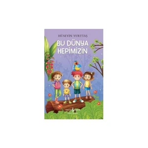 Bu Dünya Hepimizin-Hüseyin Yurttaş