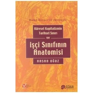 Küresel Kapitalizmin Tarihsel Sınırı Ve İşçi Sınıfının Anatomisi