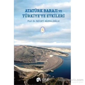 Atatürk Barajı Ve Türkiyeye Etkileri-Necati Ağıralioğlu