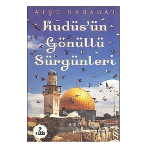Kudüs'ün Gönüllü Sürgünleri - Ayşe Karabat