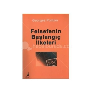 Felsefenin Başlangıç İlkeleri-Georges Politzer