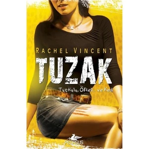 Tuzak: Tutkulu, Öfkeli... Ve Kedi - Rachel Vincent