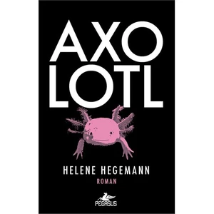 Axolotl - Helene Hegemann