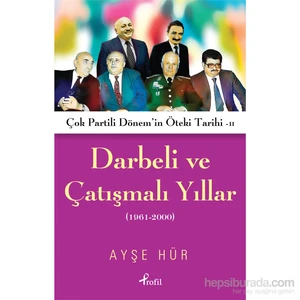 Darbeli Ve Çatışmalı Yıllar-Ayşe Hür