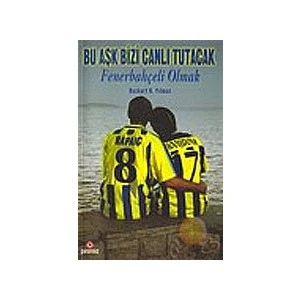 Bu Aşk Bizi Canlı Tutacak - Fenerbahçeli Olmak