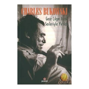 Gece Çılgın Ayak Sesleriyle Yırtıldı-Charles Bukowski