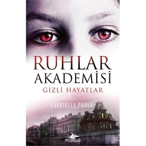 Ruhlar Akademisi 1: Gizli Hayatlar - Gabriella Poole