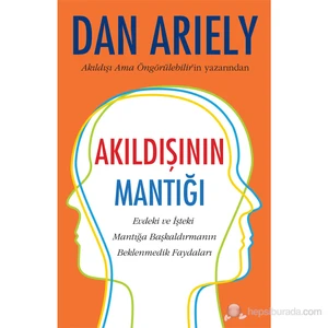 Akıldışının Mantığı - Dan Ariely