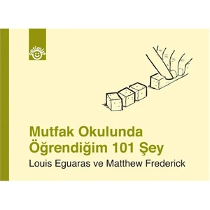 Mutfak Okulunda Öğrendiğim 101 Şey - Matthew Frederick