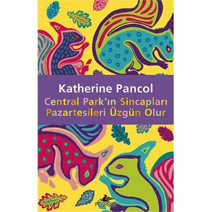 Central Park'ın Sincapları Pazartesileri Üzgün Olur - Katherine Pancol