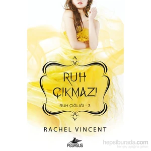 Ruh Çıkmazı: Ruh Çığlığı - 3 - Rachel Vincent
