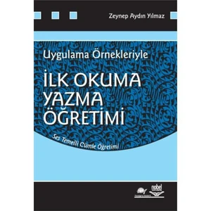 Uygulama Örnekleriyle İlk Okuma Yazma Öğretimi - Zeynep Aydın Yılmaz