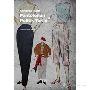 Pantolonun Politik Tarihi (Une Histoire Politique Du Pantalon)-Christine Bard
