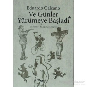 Ve Günler Yürümeye Başladı - Eduardo Galeano