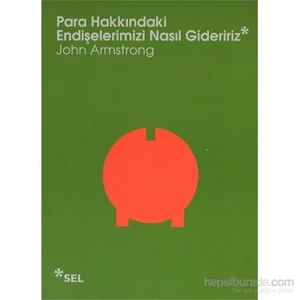 Para Hakkındaki Endişelerimizi Nasıl Gideririz - John Armstrong