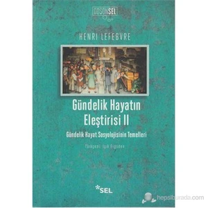 Gündelik Hayatın Eleştirisi 2 (Gündelik Hayat Sosyolojisinin Temelleri ) - Henri Lefebvre