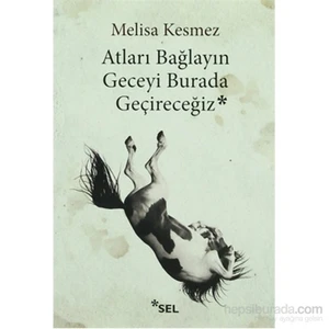 Atları Bağlayın Geceyi Burada Geçireceğiz - Melisa Kesmez