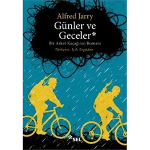 Günler ve Geceler: Bir Asker Kaçağının Romanı - Alfred Jarry